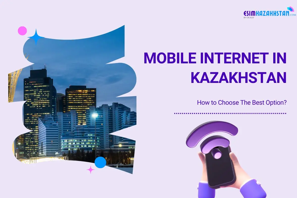 The Mobile Internet in Kazakhstan: How to choose the best option?