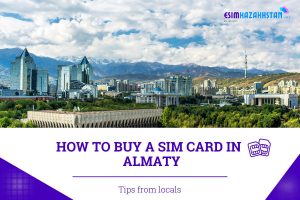 How To Buy A SIM Cards In Almaty